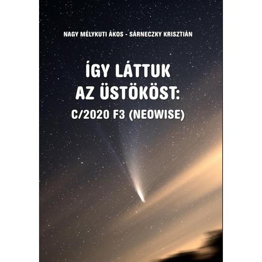 Így láttuk az üstököst: C/2020 F3 (NEOWISE) Neowise