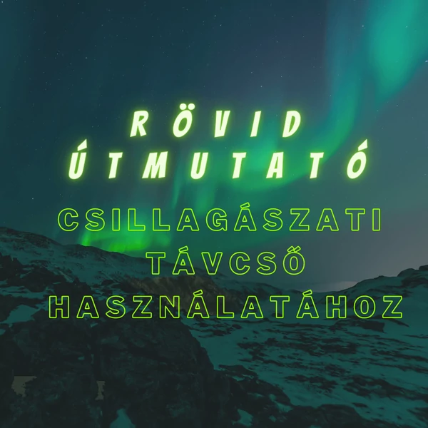 Útmutató kezdőknek a csillagászati távcső használatához